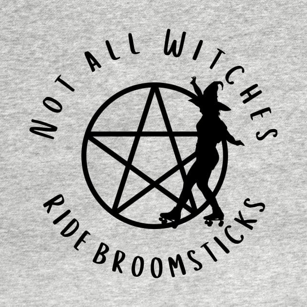 Not all Witches Ride Broomsticks Skater Cheeky Witch® by Cheeky Witch